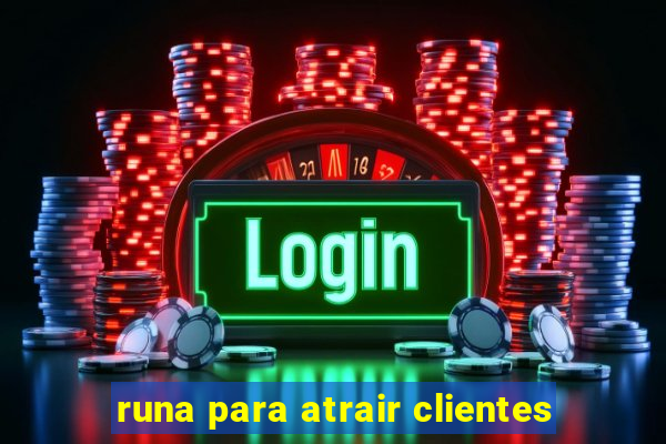 runa para atrair clientes